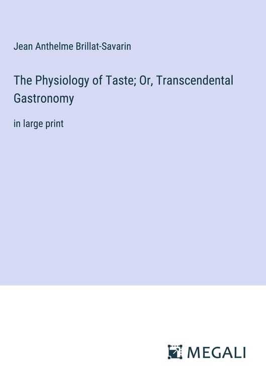 Produktbild: The Physiology of Taste; Or, Transcendental Gastronomy