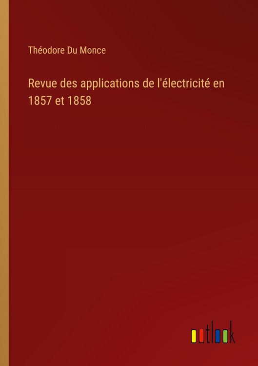 Produktbild: Revue des applications de l'&eacute;lectricit&eacute; en 1857 et 1858