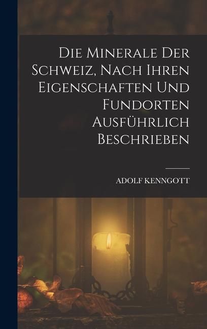 Produktbild: Die Minerale der Schweiz, nach ihren Eigenschaften und Fundorten ausf&uuml;hrlich beschrieben