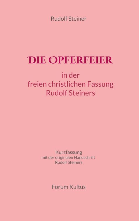 Produktbild: Die Opferfeier: in der freien christlichen Fassung von Rudolf Steiner