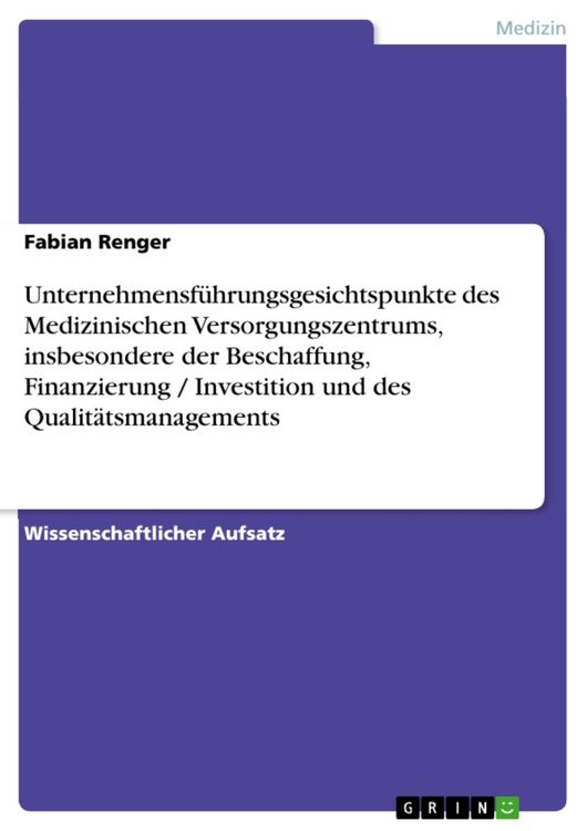 Produktbild: Unternehmensf&uuml;hrungsgesichtspunkte des Medizinischen Versorgungszentrums, insbesondere der Beschaffung, Finanzierung / Investition und des Qualit&auml;tsmanagements