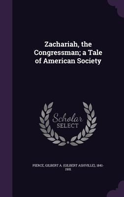 Produktbild: Zachariah, the Congressman; a Tale of American Society