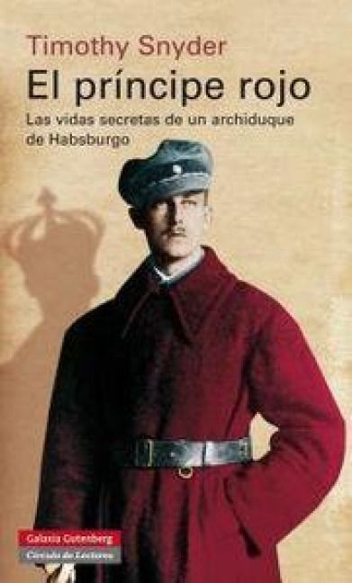 Produktbild: El pr&iacute;ncipe rojo : las vidas secretas de un archiduque de Habsburgo