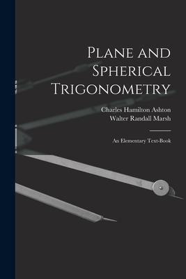 Produktbild: Plane and Spherical Trigonometry; An Elementary Text-Book
