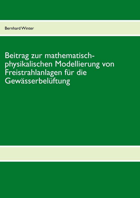 Produktbild: Beitrag zur mathematisch-physikalischen Modellierung von Freistrahlanlagen f&uuml;r die Gew&auml;sserbel&uuml;ftung