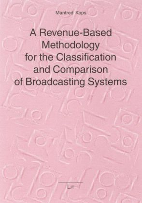 Produktbild: A Revenue-Based Methodology for the Classification and Comparison of Broadcasting Systems