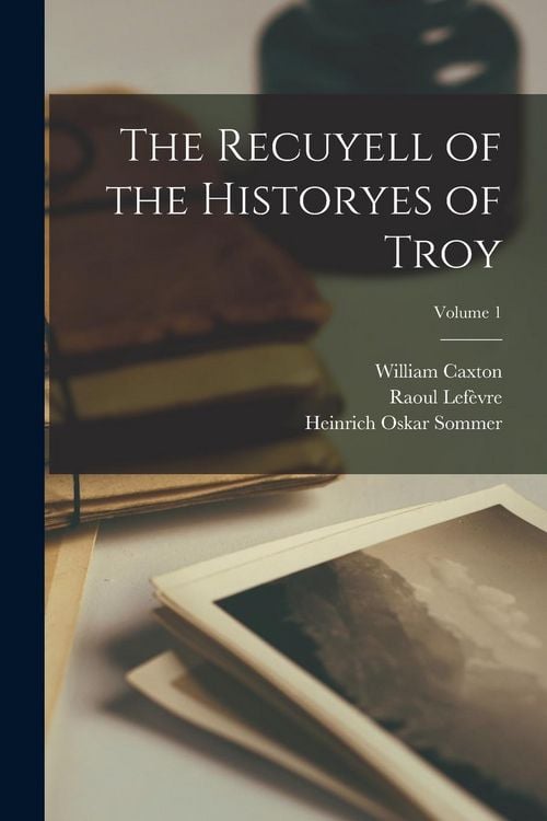 Produktbild: The Recuyell of the Historyes of Troy; Volume 1