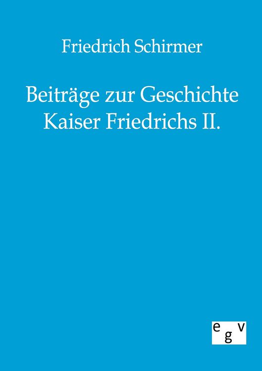 Produktbild: Beitr&auml;ge zur Geschichte Kaiser Friedrichs II.