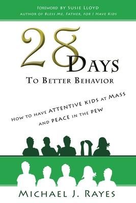 Produktbild: 28 Days to Better Behavior: How to Have Attentive Kids at Mass and Peace in the Pew!