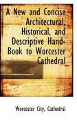 Produktbild: A New and Concise Architectural, Historical, and Descriptive Hand-Book to Worcester Cathedral