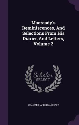 Produktbild: Macready's Reminiscences, And Selections From His Diaries And Letters, Volume 2