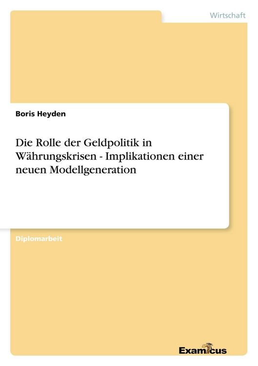 Produktbild: Die Rolle der Geldpolitik in W&auml;hrungskrisen - Implikationen einer neuen Modellgeneration