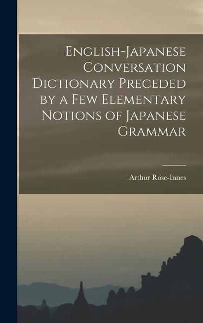 Produktbild: English-Japanese Conversation Dictionary Preceded by a Few Elementary Notions of Japanese Grammar
