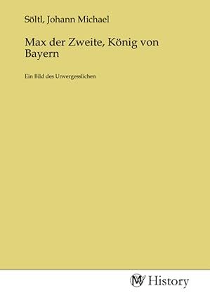 Produktbild: Max der Zweite, K&ouml;nig von Bayern