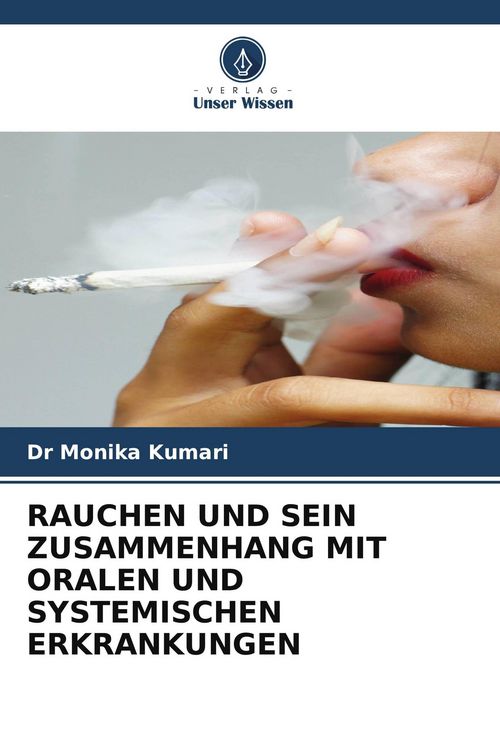 Produktbild: RAUCHEN UND SEIN ZUSAMMENHANG MIT ORALEN UND SYSTEMISCHEN ERKRANKUNGEN