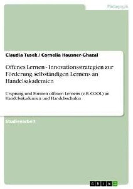 Produktbild: Offenes Lernen - Innovationsstrategien zur F&ouml;rderung selbst&auml;ndigen Lernens an Handelsakademien