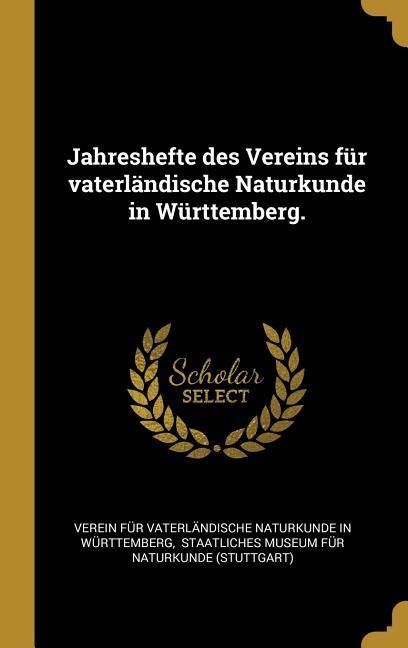 Produktbild: Jahreshefte des Vereins f&uuml;r vaterl&auml;ndische Naturkunde in W&uuml;rttemberg.