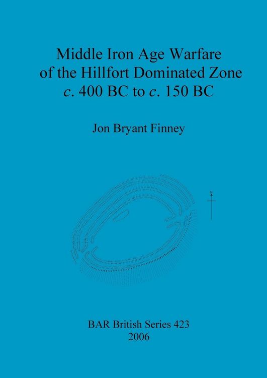 Produktbild: Middle Iron Age Warfare of the Hillfort Dominated Zone c. 400 BC to c. 150 BC