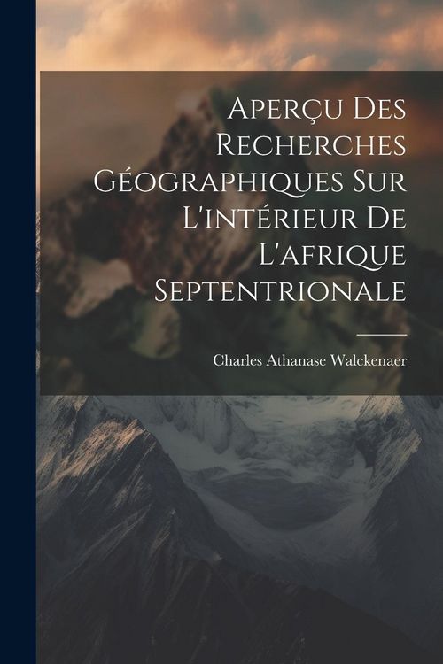 Produktbild: Aper&ccedil;u Des Recherches G&eacute;ographiques Sur L'int&eacute;rieur De L'afrique Septentrionale