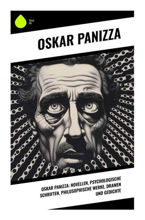 Produktbild: Oskar Panizza: Novellen, Psychologische Schriften, Philosophische Werke, Dramen und Gedichte