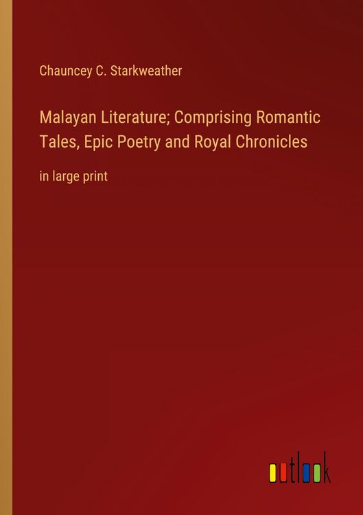 Produktbild: Malayan Literature; Comprising Romantic Tales, Epic Poetry and Royal Chronicles