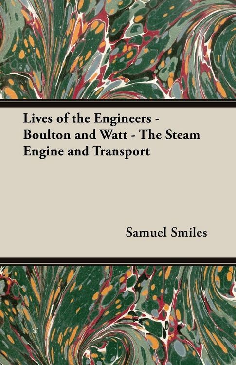 Produktbild: Lives of the Engineers - Boulton and Watt - The Steam Engine and Transport