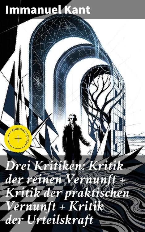 Produktbild: Drei Kritiken: Kritik der reinen Vernunft + Kritik der praktischen Vernunft + Kritik der Urteilskraft
