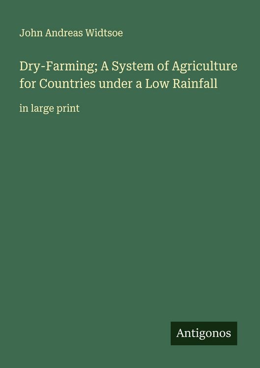 Produktbild: Dry-Farming; A System of Agriculture for Countries under a Low Rainfall