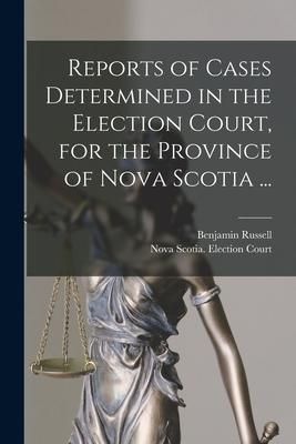 Produktbild: Reports of Cases Determined in the Election Court, for the Province of Nova Scotia ... [microform]