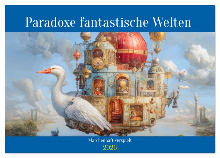 Produktbild: Paradoxe fantastische Welten - M&auml;rchenhaft verspielt (Wandkalender 2026 DIN A4 quer), CALVENDO Monatskalender