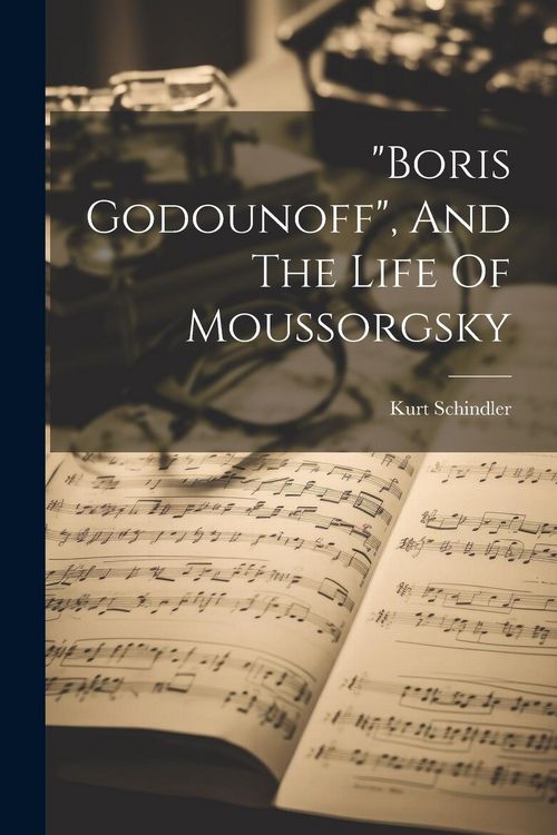 Produktbild: "boris Godounoff", And The Life Of Moussorgsky