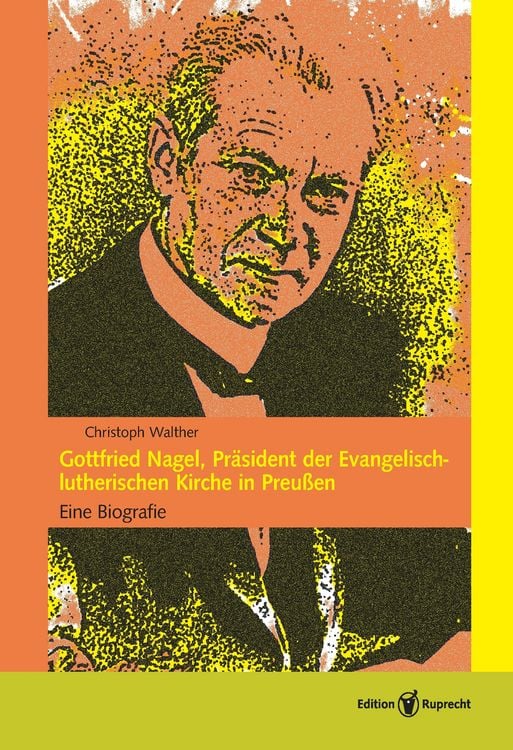 Produktbild: Gottfried Nagel, Pr&auml;sident der Evangelisch-lutherischen Kirche in Preu&szlig;en