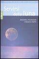 Produktbild: Poppe, T: Servirsi della luna. Il suo flusso positivo su nat