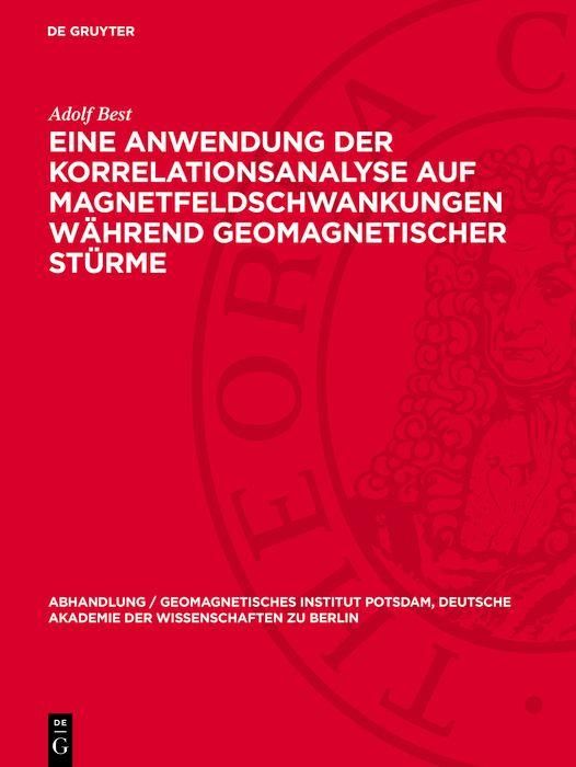 Produktbild: Eine Anwendung der Korrelationsanalyse auf Magnetfeldschwankungen w&auml;hrend geomagnetischer St&uuml;rme
