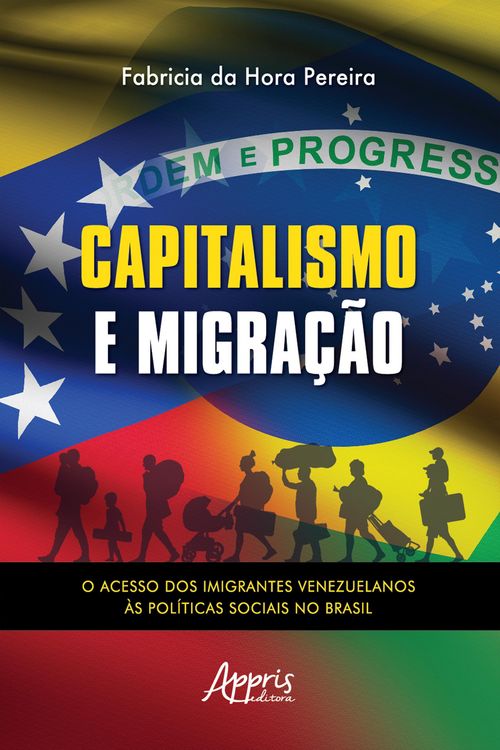Produktbild: Capitalismo e Migra&ccedil;&atilde;o - O Acesso dos Imigrantes Venezuelanos &agrave;s Pol&iacute;ticas Sociais no Brasil