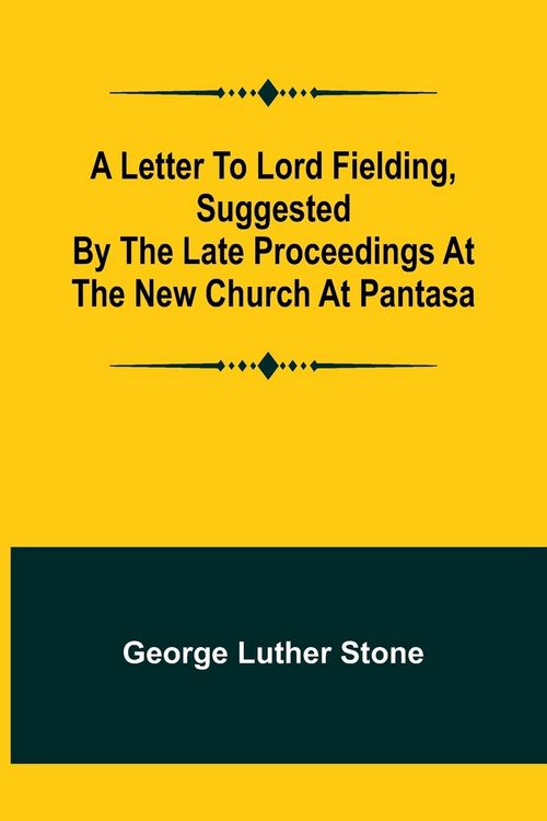 Produktbild: A Letter to Lord Fielding, suggested by the late proceedings at the New Church at Pantasa