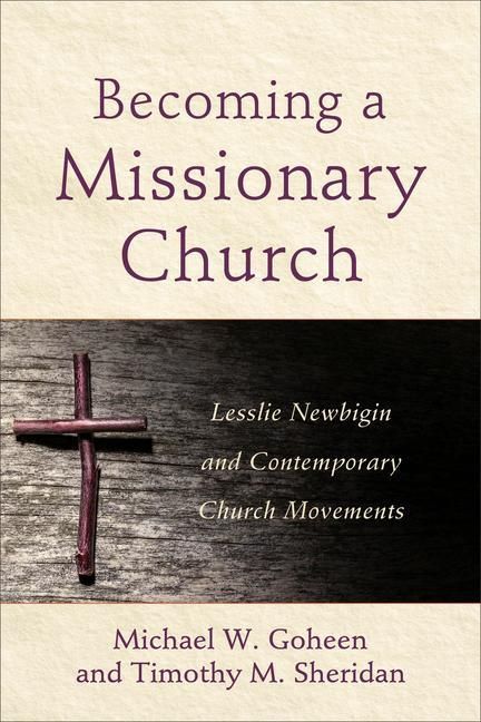 Produktbild: Becoming a Missionary Church - Lesslie Newbigin and Contemporary Church Movements
