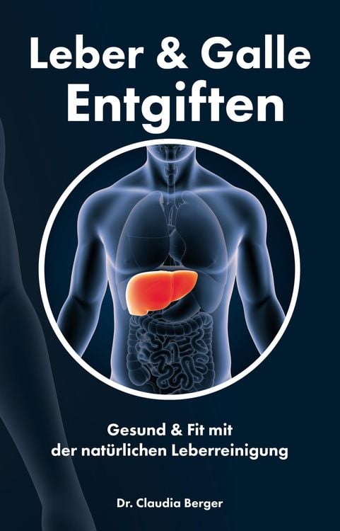 Produktbild: Leber & Galle Entgiften - Gesund & Fit mit der nat&uuml;rlichen Leberreinigung