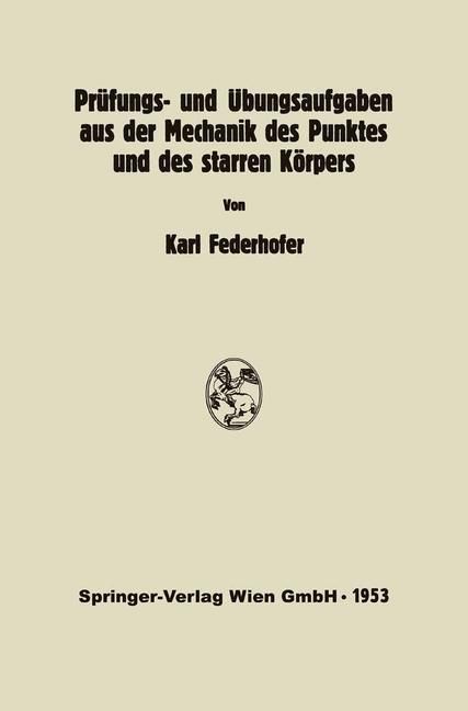 Produktbild: Pr&uuml;fungs- und &Uuml;bungsaufgaben aus der Mechanik des Punktes und des starren K&ouml;rpers