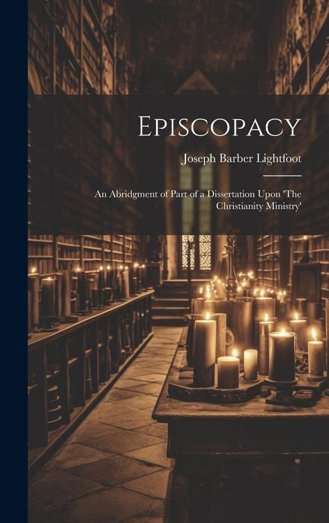 Produktbild: Episcopacy: An Abridgment of Part of a Dissertation Upon 'The Christianity Ministry'