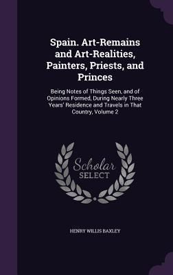 Produktbild: Spain. Art-Remains and Art-Realities, Painters, Priests, and Princes