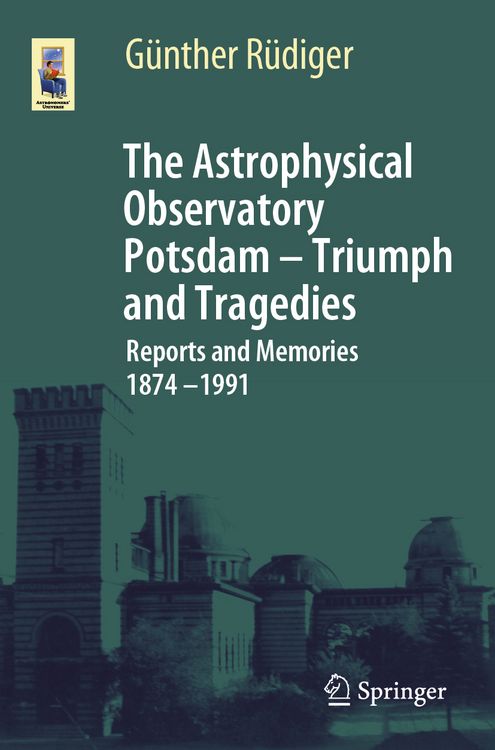 Produktbild: The Astrophysical Observatory Potsdam - Triumph and Tragedies