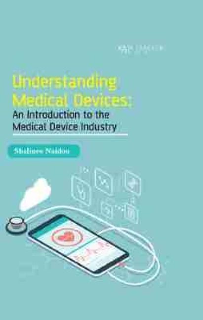Produktbild: Understanding Medical Devices: An Introduction to the Medical Device Industry