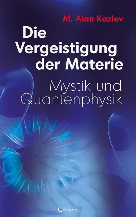 Produktbild: Die Vergeistigung der Materie: Mystik und Quantenphysik
