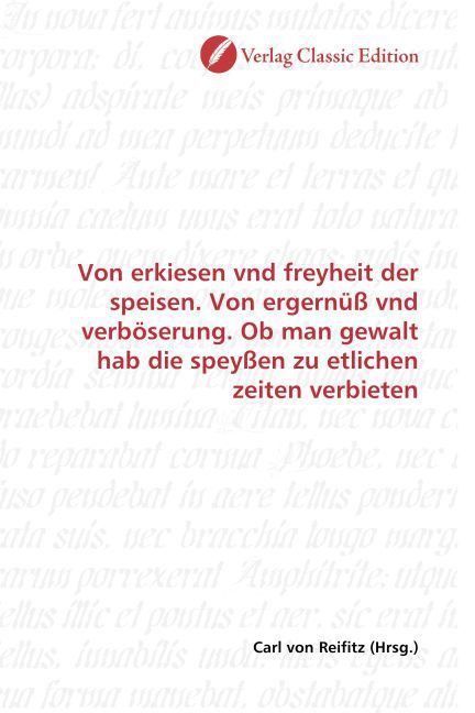 Produktbild: Von erkiesen vnd freyheit der speisen. Von ergern&uuml;&szlig; vnd verb&ouml;serung. Ob man gewalt hab die spey&szlig;en zu etlichen zeiten verbieten