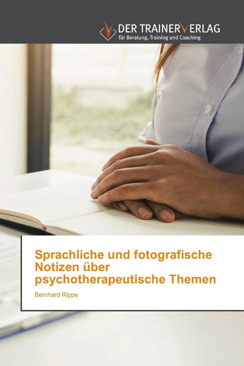 Produktbild: Sprachliche und fotografische Notizen &uuml;ber psychotherapeutische Themen