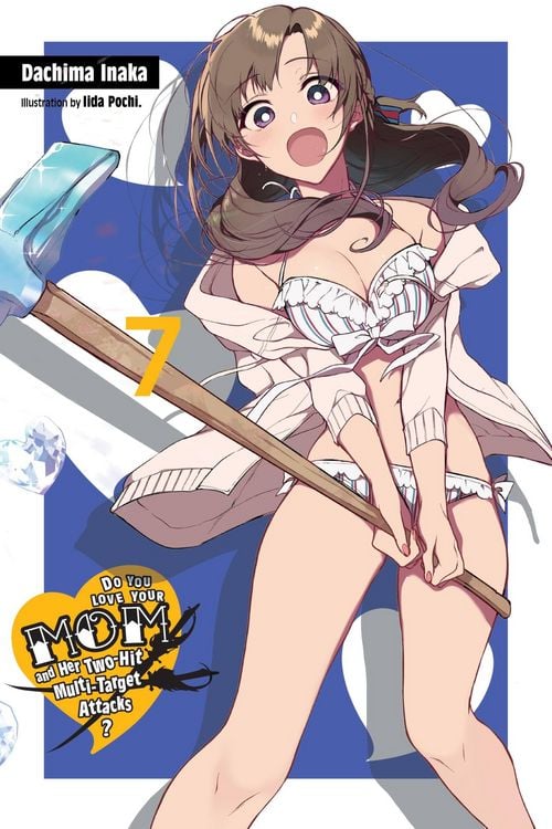 Produktbild: Do You Love Your Mom and Her Two-Hit Multi-Target Attacks?, Vol. 7 (light novel)