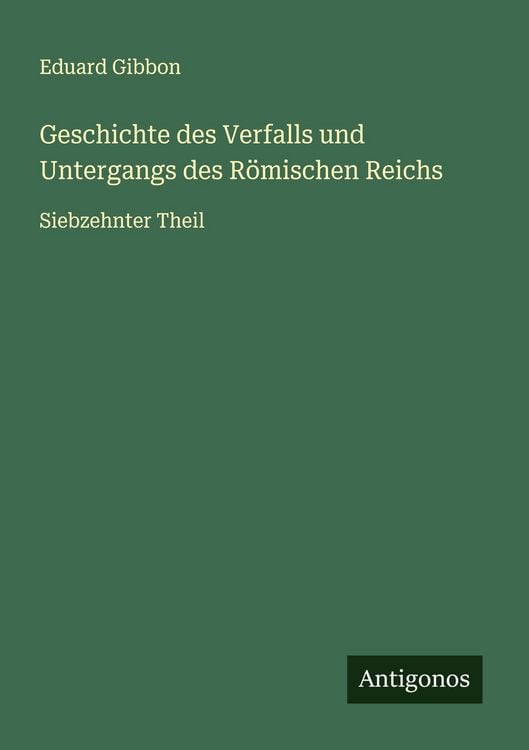 Produktbild: Geschichte des Verfalls und Untergangs des R&ouml;mischen Reichs