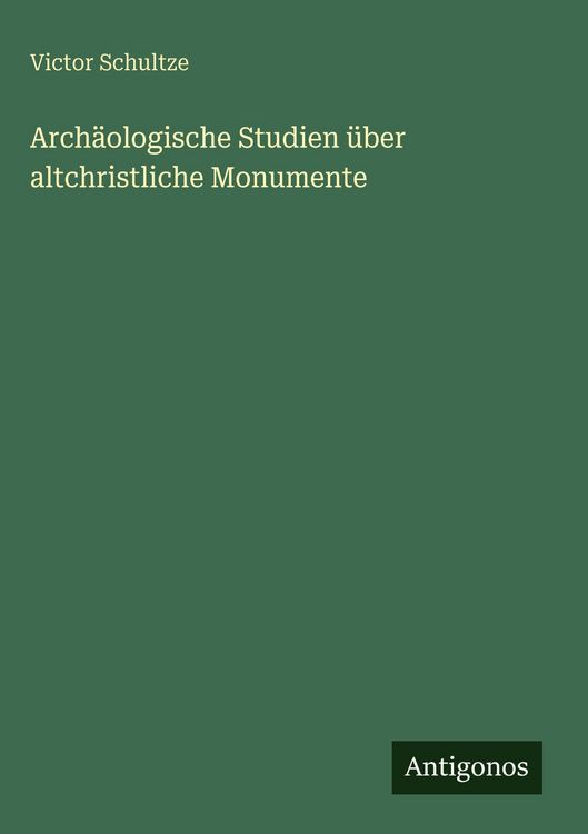 Produktbild: Arch&auml;ologische Studien &uuml;ber altchristliche Monumente