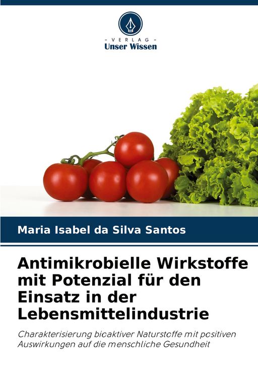Produktbild: Antimikrobielle Wirkstoffe mit Potenzial f&uuml;r den Einsatz in der Lebensmittelindustrie